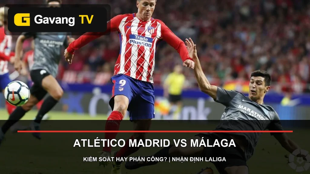Cầu thủ Atlético Madrid chịu áp lực từ cầu thủ Málaga trong trận lượt đi năm 2017