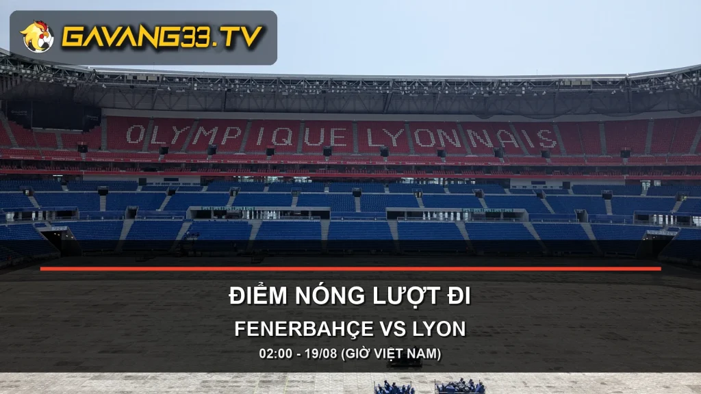 Ảnh tư liệu Groupama Stadium tại Lyon có logo GavangTV cho bài Fenerbahçe Lyon