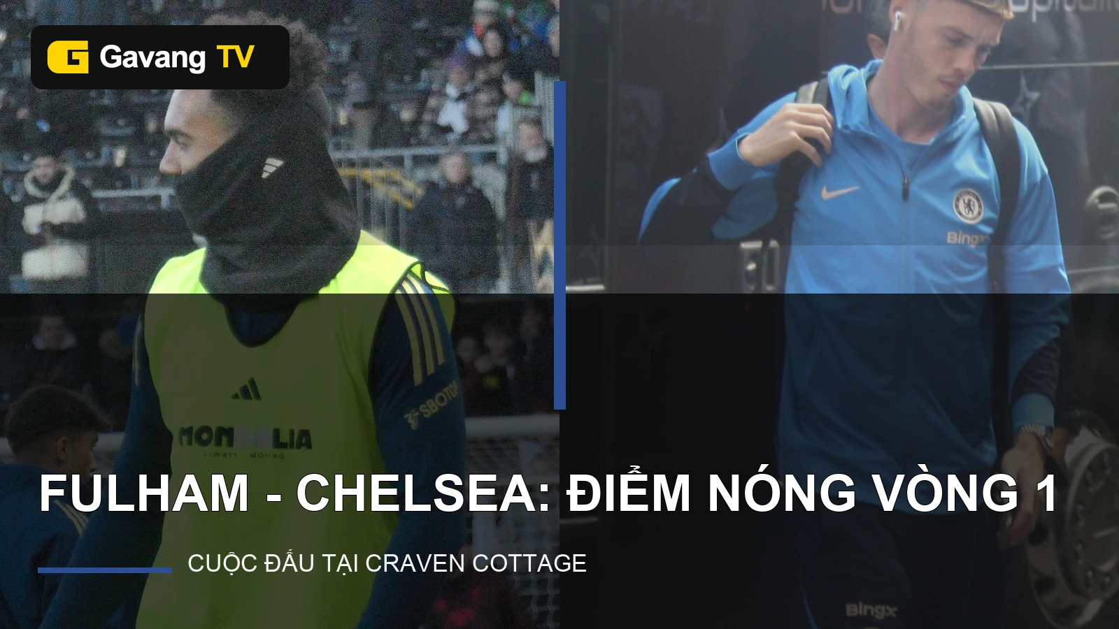 Ảnh thật cầu thủ Fulham và Chelsea minh họa trận đấu, có logo website