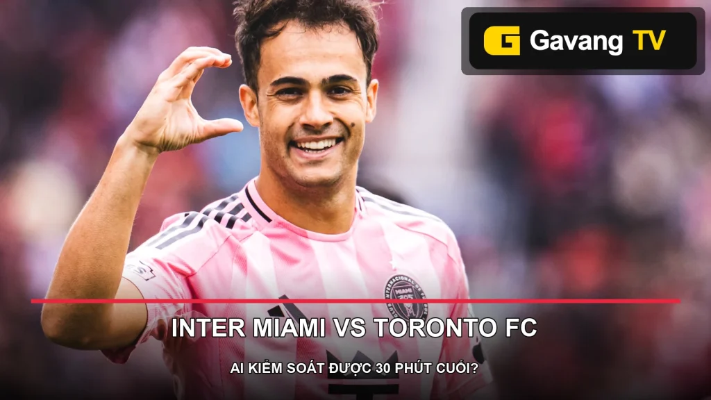 Cầu thủ Inter Miami từ trận lượt đi với Toronto tại MLS 2026, có logo GavangTV