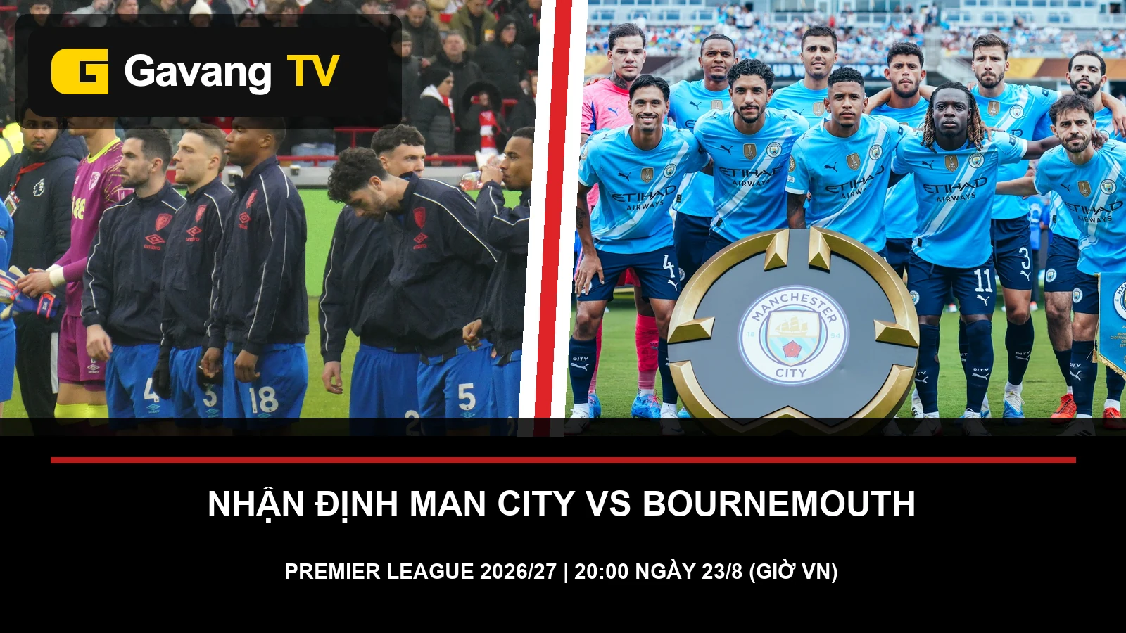 Hình ảnh thực tế hai đội Manchester City và AFC Bournemouth