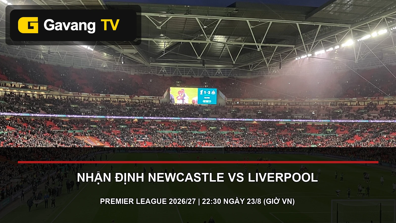 Hình ảnh thực tế hai đội Newcastle United và Liverpool