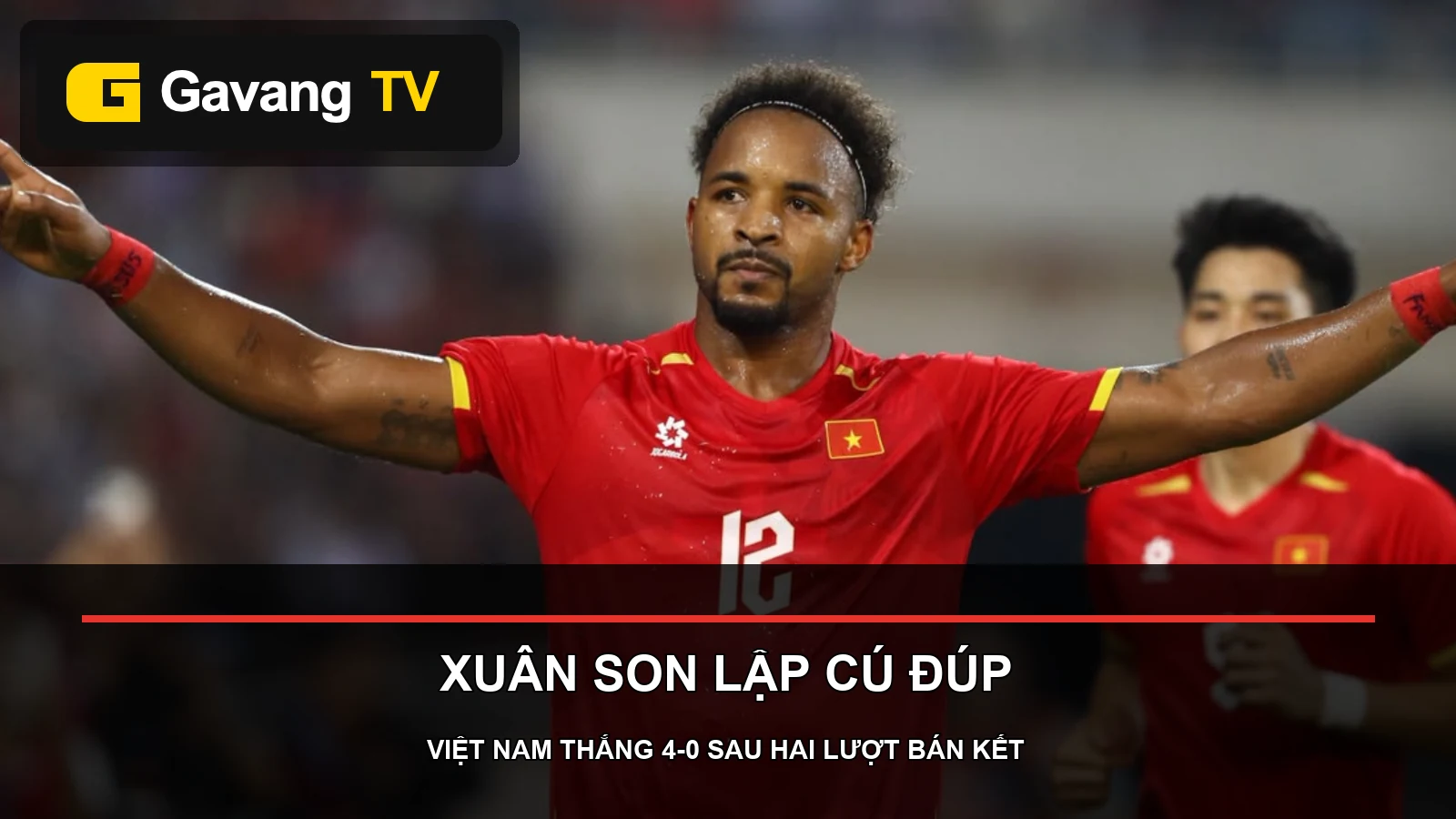 Nguyễn Xuân Son ăn mừng cú đúp giúp Việt Nam thắng Malaysia 2-0